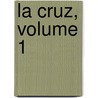 La Cruz, Volume 1 door . Anonymous