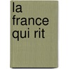 La France qui rit by Unknown