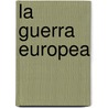 La Guerra Europea by Orestes Ferrara