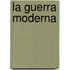 La Guerra Moderna
