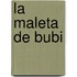 La Maleta de Bubi