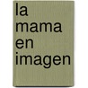 La Mama En Imagen door Kopans