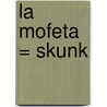 La Mofeta = Skunk door Lee Jacobs