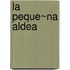 La Peque~na Aldea