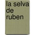 La Selva de Ruben