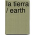 La Tierra / Earth