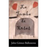 La Tumba De Rosas door John Gomez Ballesteros