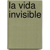 La Vida Invisible door Juan Manuel de Prada