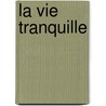 La Vie Tranquille by Marguerite Duras