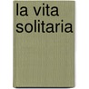 La Vita Solitaria by Antonio Ceruti