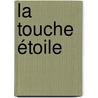 La touche étoile door Benoîte Groult