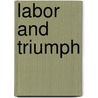 Labor And Triumph by Thomas N. Brown
