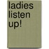 Ladies Listen Up!