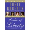 Ladies of Liberty by Cokie Roberts