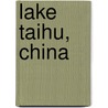 Lake Taihu, China door Onbekend