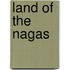 Land of the Nagas