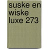 Suske En Wiske Luxe 273 door Onbekend