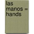 Las Manos = Hands