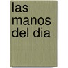 Las Manos del Dia door Pablo Neruda
