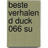 Beste Verhalen D Duck 066 Su door Onbekend