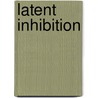 Latent Inhibition door Robert Lubow