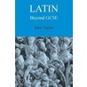Latin Beyond Gcse door John Taylor