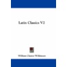 Latin Classics V2 door William Cleaver Wilkinson
