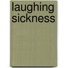 Laughing Sickness door Anne B. Gray