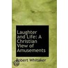 Laughter And Life by Robert Whitaker