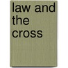 Law And The Cross by Creighton Charles Frisbie