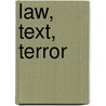 Law, Text, Terror by Peter Goodrich