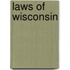 Laws of Wisconsin by Wisconsin Wisconsin
