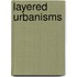 Layered Urbanisms