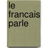 Le Francais Parle