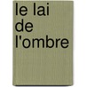 Le Lai De L'Ombre by Joseph Be dier