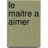 Le Maitre A Aimer door Pierre Veber
