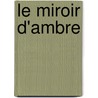 Le Miroir D'Ambre door Philip Pullman