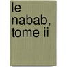 Le Nabab, Tome Ii by Alphonse Daudet