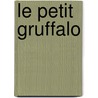 Le Petit Gruffalo by Julia Donaldson