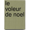 Le Voleur De Noel by Marry Higgins Clark
