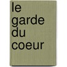 Le garde du coeur door Françoise Sagan