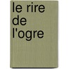 Le rire de l'ogre by Pierre Peju