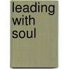 Leading With Soul by Terrence E. Deal