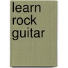 Learn Rock Guitar door Steve Gorenburg