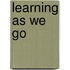 Learning As We Go