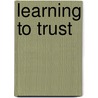 Learning To Trust by Marilyn Watson