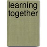 Learning Together by Robin Christine Hasslen