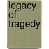 Legacy of Tragedy