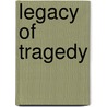 Legacy of Tragedy door Elfleda J. Tate