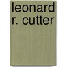 Leonard R. Cutter door Agnes Elizabeth Cutter Bigelow